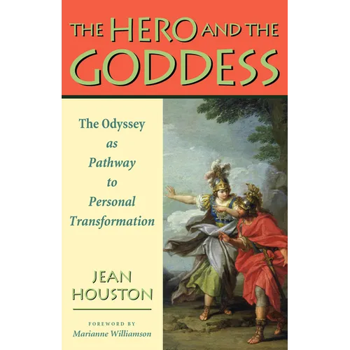 The Hero and the Goddess: The Odyssey as Pathway to Personal Transformation - Paperback