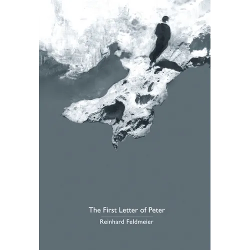 The First Letter of Peter: A Commentary on the Greek Text - Paperback