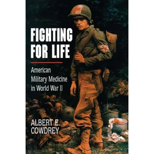 Fighting for Life: American Military Medicine in World War II - Paperback
