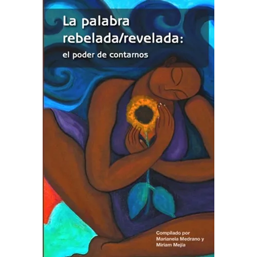 La palabra rebelada/revelada: el poder de contarnos - Paperback