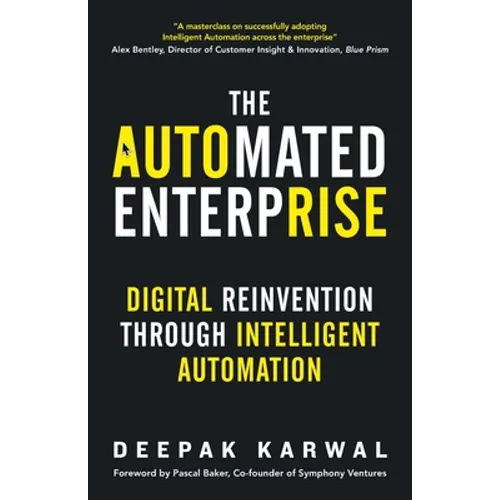 The Automated Enterprise: Digital Reinvention Through Intelligent Automation