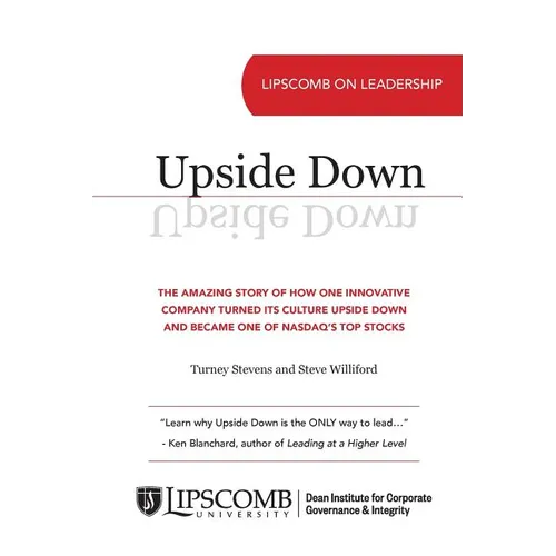 Upside Down: The Amazing Story of How One Innovative Company Turned Its Culture Upside Down and Became One of NASDAQ's Top Stocks - Paperback