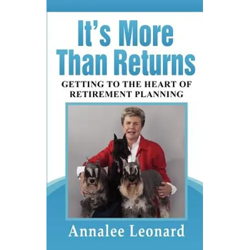It's More Than Returns: Getting to the Heart of Retirement Planning - Paperback