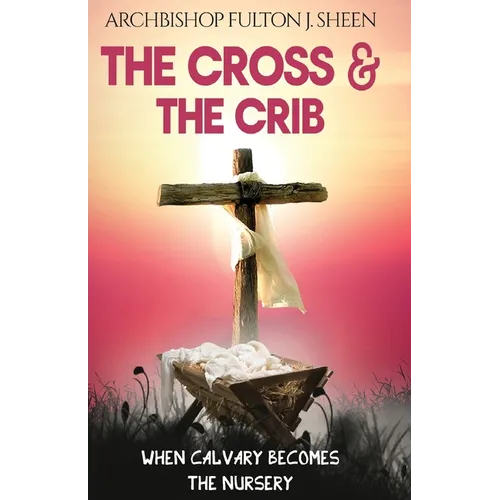 The Cross and the Crib: When Calvary Becomes The Nursery