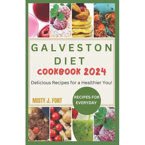 Galveston Diet Cookbook 2024: Delicious Recipes for a Healthier You! - Paperback