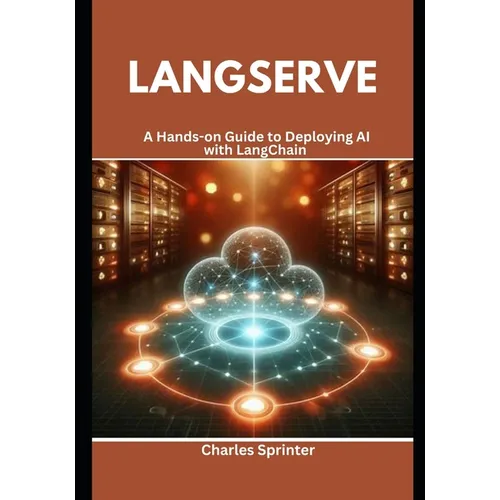 LangServe: A Hands-on Guide to Deploying AI with LangChain - Paperback