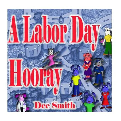 A Labor Day Hooray: A Rhyming Labor Day Picture Book for Children which encourages kids to celebrate and enjoy Labor Day - Paperback