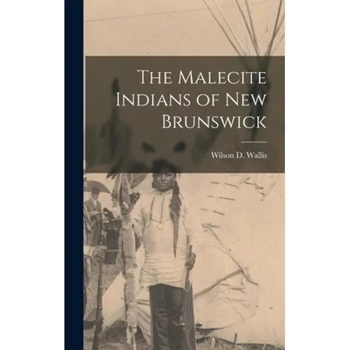 The Malecite Indians of New Brunswick - Hardcover
