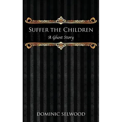 Suffer the Children: A Ghost Story - Paperback