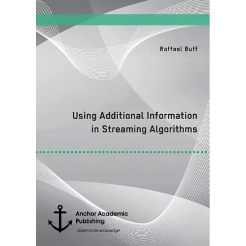 Using Additional Information in Streaming Algorithms - Paperback