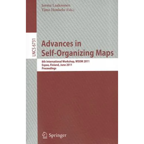 Advances in Self-Organizing Maps: 8th International Workshop, WSOM 2011 Espoo, Finland, June 13-15, 2011 Proceedings - Paperback