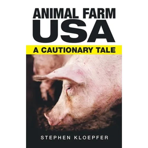 Animal Farm Usa: A Cautionary Tale - Paperback