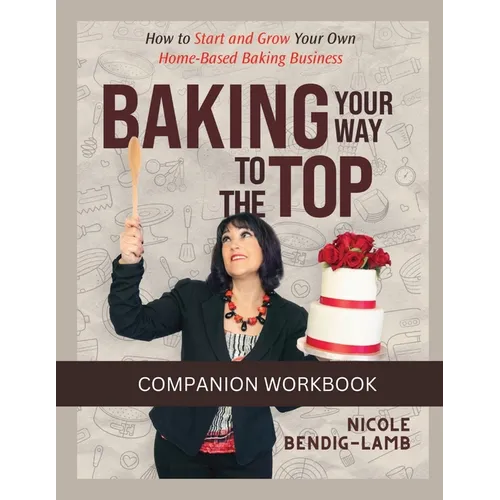 Baking Your Way To The Top Companion Workbook - Paperback