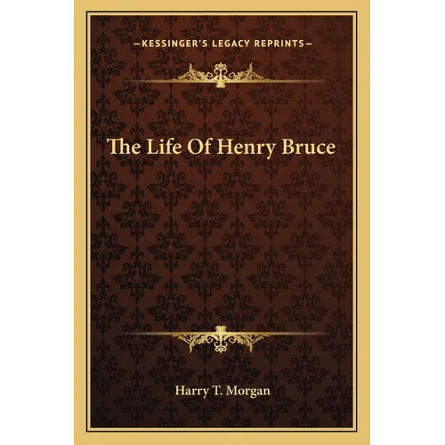 The Life Of Henry Bruce - Paperback