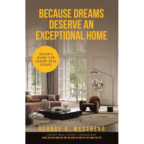Because Dreams Deserve an Exceptional Home: Seller's Guide for Luxury Real Estate - Paperback