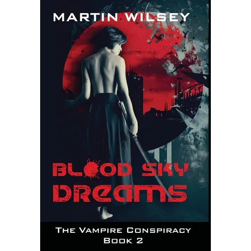 Blood Sky Dreams: The Vampire Conspiracy Book 2 - Hardcover