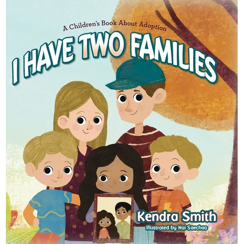 I have Two Families: A Children's Book About Adoption - Hardcover