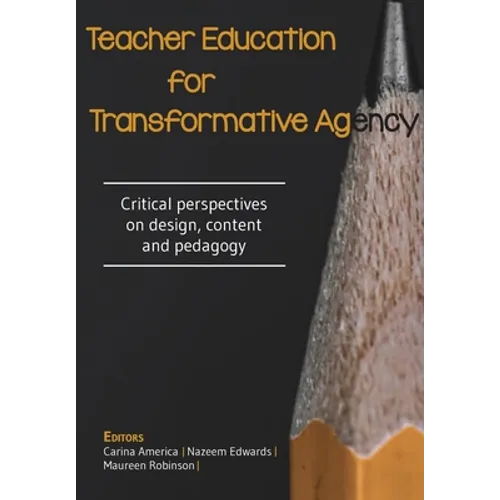 Teacher Education for Transformative Agency: Critical perspectives on design, content and pedagogy - Paperback