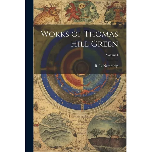 Works of Thomas Hill Green; Volume I - Paperback