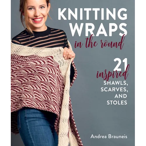 Knitting Wraps in the Round: 21 Inspired Shawls, Scarves, and Stoles - Paperback