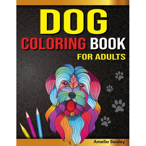 Amazing Dogs Adult Coloring Book: Dog Coloring Pages for Relaxation and Stress Relief - Paperback