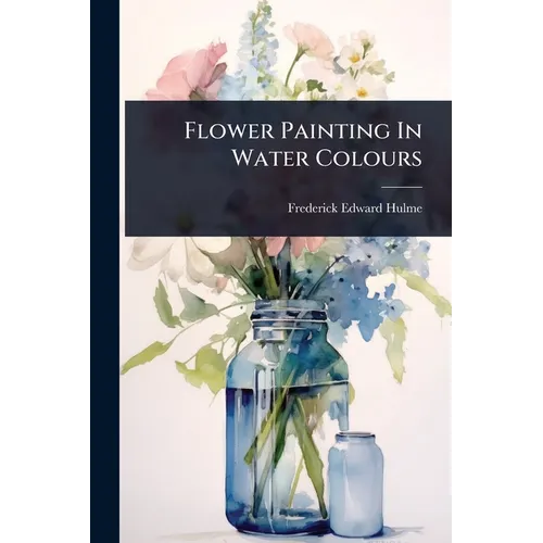 Flower Painting In Water Colours - Paperback