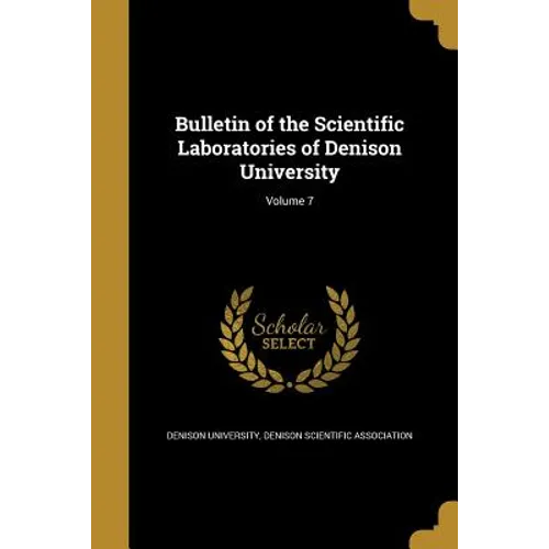 Bulletin of the Scientific Laboratories of Denison University; Volume 7 - Paperback