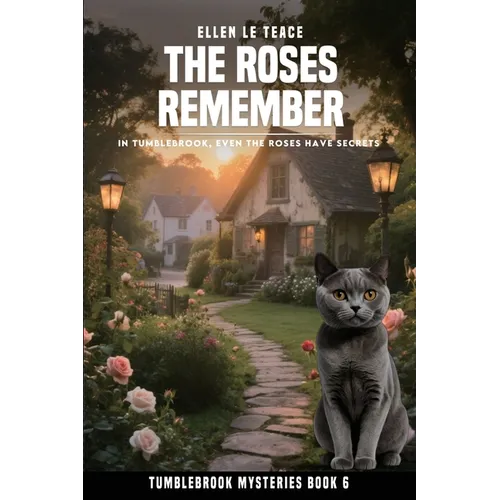 The Roses Remember: Truth may sleep, but it dreams of being found - Paperback