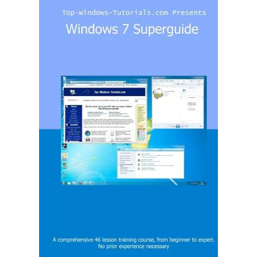 Windows 7 Superguide: Master Microsoft's newest operating system quickly and easily - Paperback