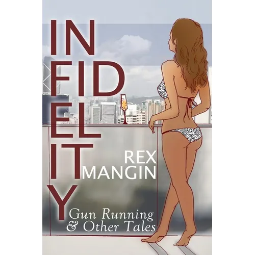 Infidelity Gun Running & Other Tales - Paperback