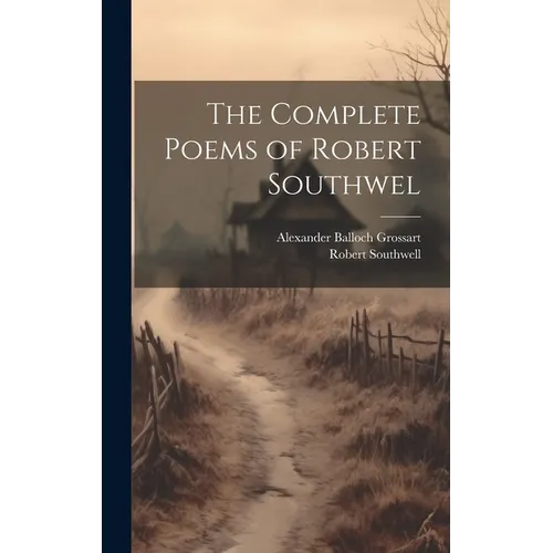 The Complete Poems of Robert Southwel - Hardcover