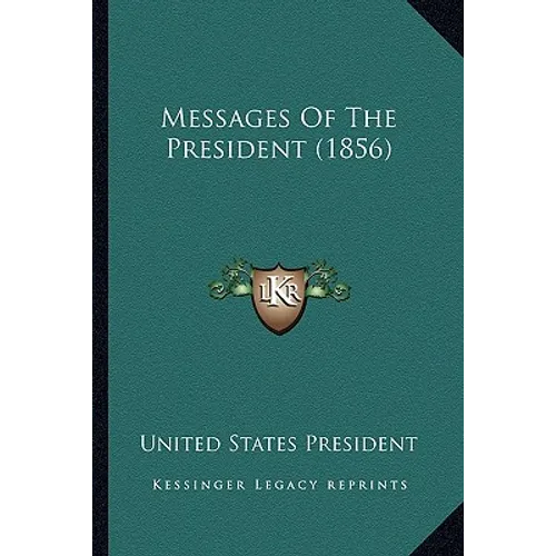 Messages Of The President (1856) - Paperback