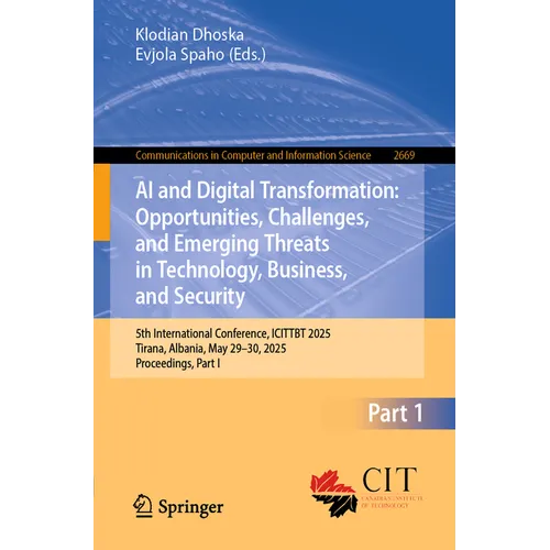 AI and Digital Transformation: Opportunities, Challenges, and Emerging Threats in Technology, Business, and Security: 5th International Conference, Ic - Paperback