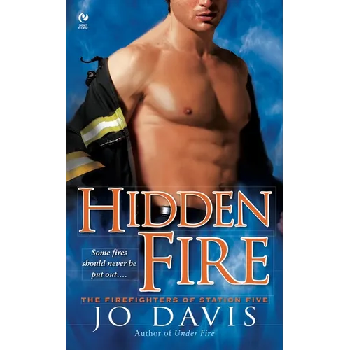 Hidden Fire: The Firefighters of Station Five - Mass Market Paperbound