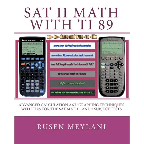 SAT II Math with TI 89: Advanced Caculation and Graphing Techniques with TI 89 for the SAT Math 1 and 2 Subject Tests - Paperback