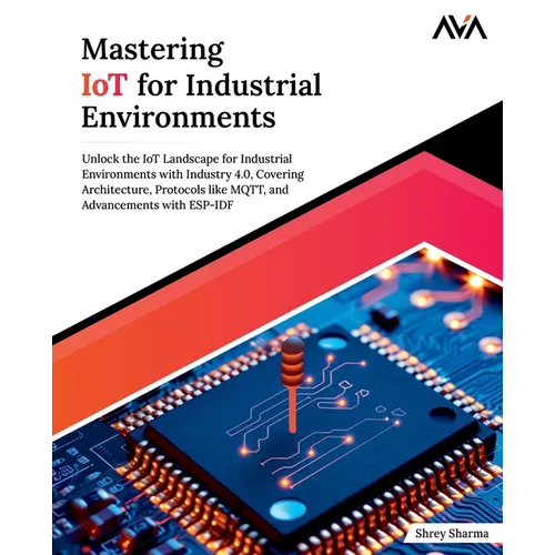 Mastering IoT For Industrial Environments - Paperback