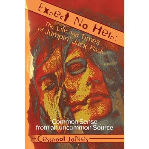Expect No Help: The Life and Times of Jumpin' Jack Flash: Common Sense from an uncommon Source - Paperback