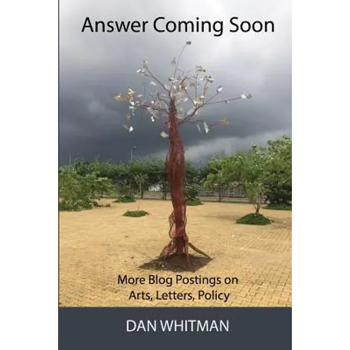 Answer Coming Soon: More blog postings on arts, letters, policy - Paperback