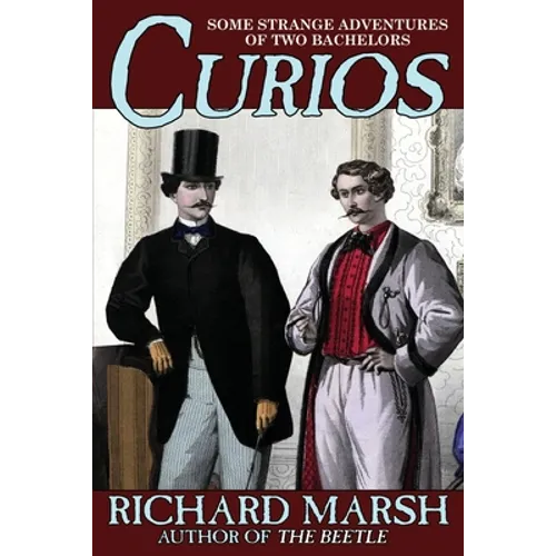 Curios: Some Strange Adventures of Two Bachelors - Paperback