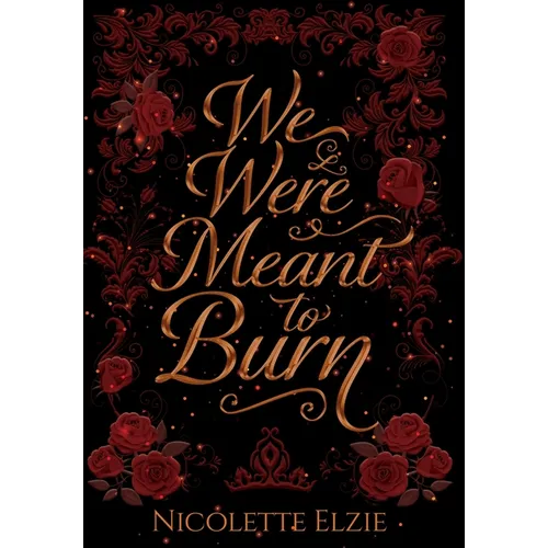 We Were Meant to Burn - Hardcover