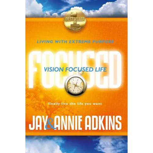 Vision Focused Life: Living With Extreme Purpose - Paperback