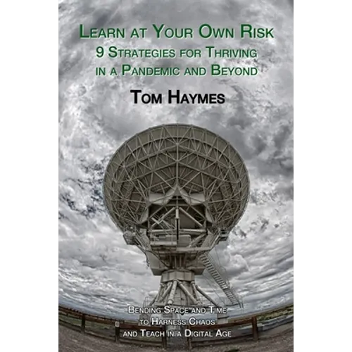 Learn at Your Own Risk: 9 Strategies for Thriving in a Pandemic and Beyond - Paperback