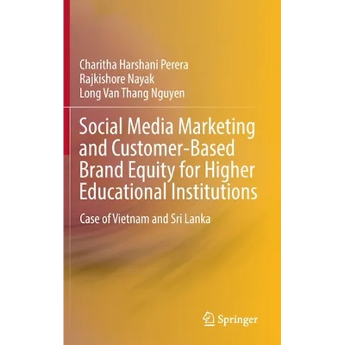 Social Media Marketing and Customer-Based Brand Equity for Higher Educational Institutions: Case of Vietnam and Sri Lanka - Hardcover