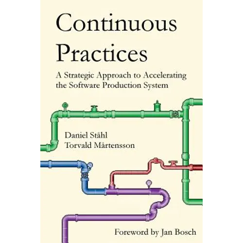 Continuous Practices: A Strategic Approach to Accelerating the Software Production System - Paperback