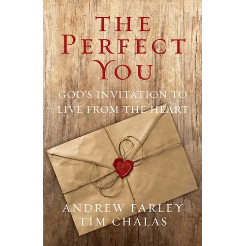 The Perfect You: God's Invitation to Live from the Heart - Paperback