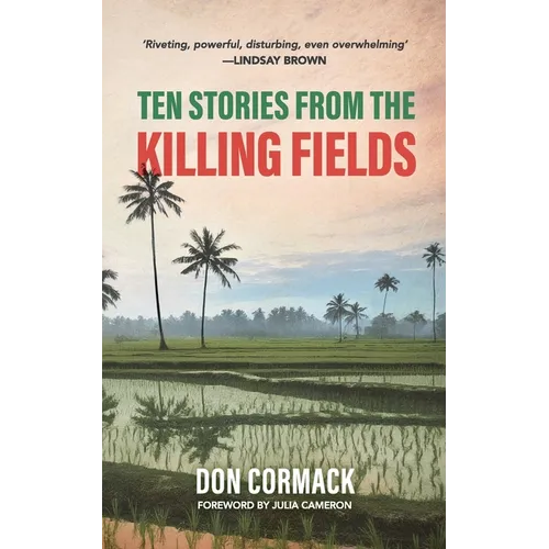 Ten Stories from the Killing Fields: Taken from the Award-Winning Killing Fields, Living Fields