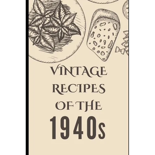 Vintage Recipes of the 1940s - Paperback
