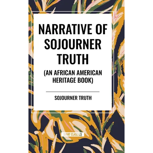 Narrative of Sojourner Truth (An African American Heritage Book) - Hardcover