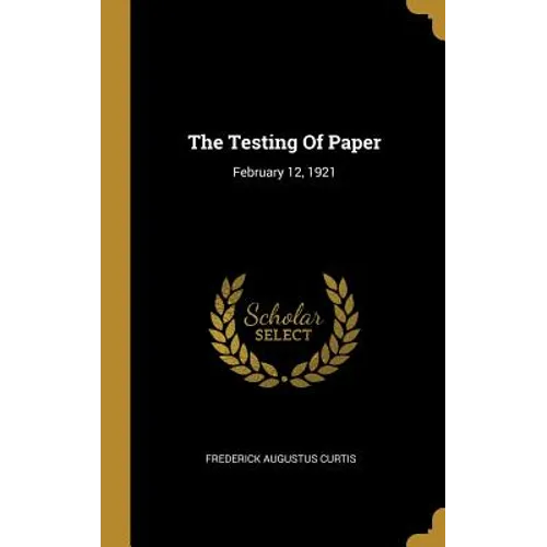 The Testing Of Paper: February 12, 1921 - Hardcover