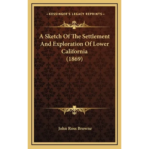 A Sketch Of The Settlement And Exploration Of Lower California (1869) - Hardcover